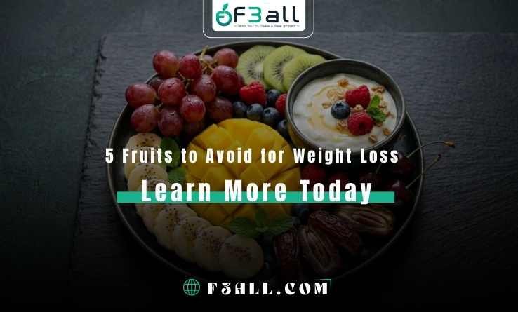 5 Fruits to Avoid for Weight Loss