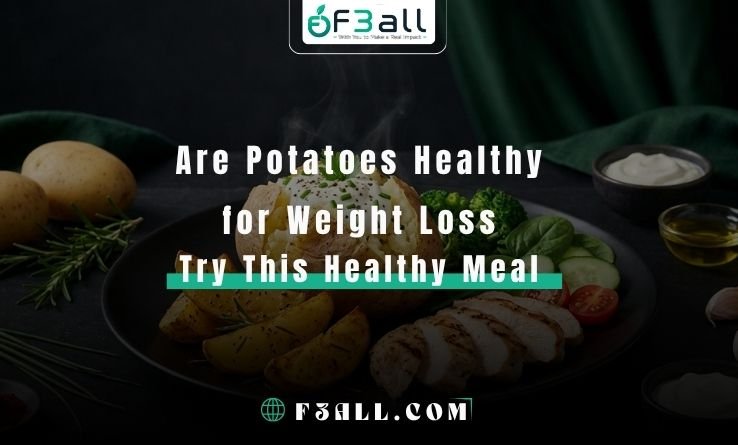Are Potatoes Healthy for Weight Loss